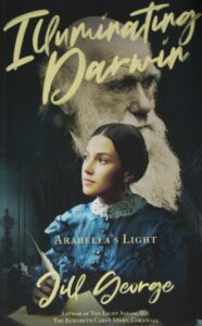 Cover of the novel "Illuminating Darwin - Arabella's Light" by Jill George. The story is a fictional retelling of the life of Arabella Burton Buckley.